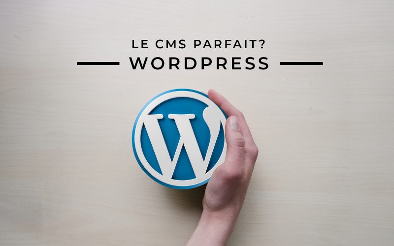 WordPress, le CMS parfait pour créer votre site internet